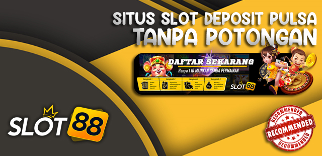 Slot Deposit Pulsa Tanpa Potongan Hemat dan Efisien